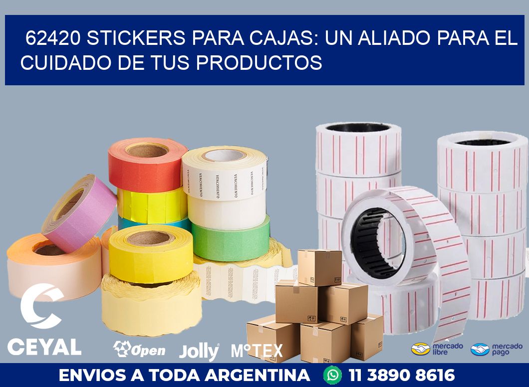 62420 STICKERS PARA CAJAS: UN ALIADO PARA EL CUIDADO DE TUS PRODUCTOS