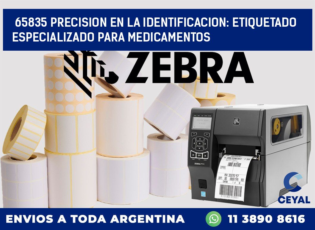 65835 PRECISION EN LA IDENTIFICACION: ETIQUETADO ESPECIALIZADO PARA MEDICAMENTOS