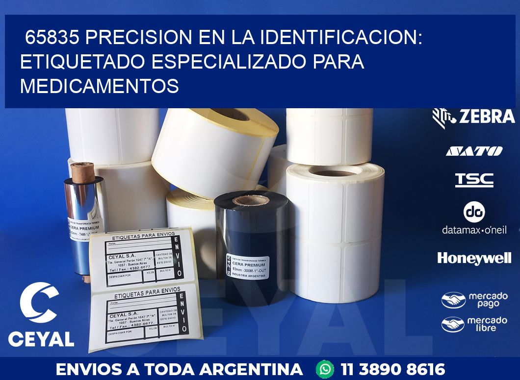 65835 PRECISION EN LA IDENTIFICACION: ETIQUETADO ESPECIALIZADO PARA MEDICAMENTOS