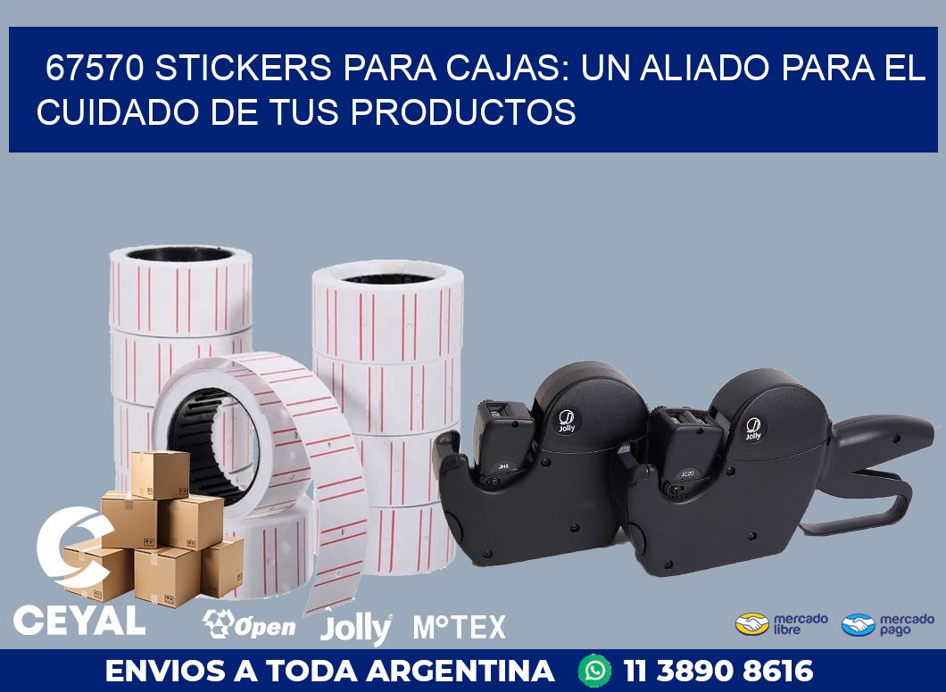 67570 STICKERS PARA CAJAS: UN ALIADO PARA EL CUIDADO DE TUS PRODUCTOS