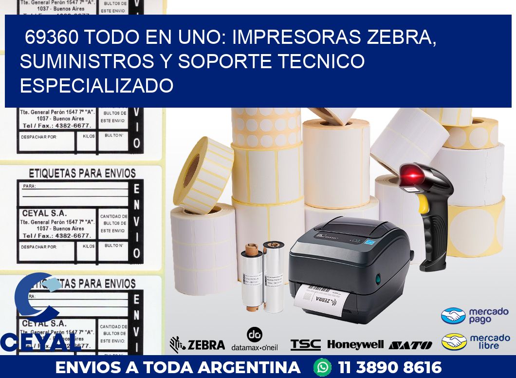 69360 TODO EN UNO: IMPRESORAS ZEBRA, SUMINISTROS Y SOPORTE TECNICO ESPECIALIZADO