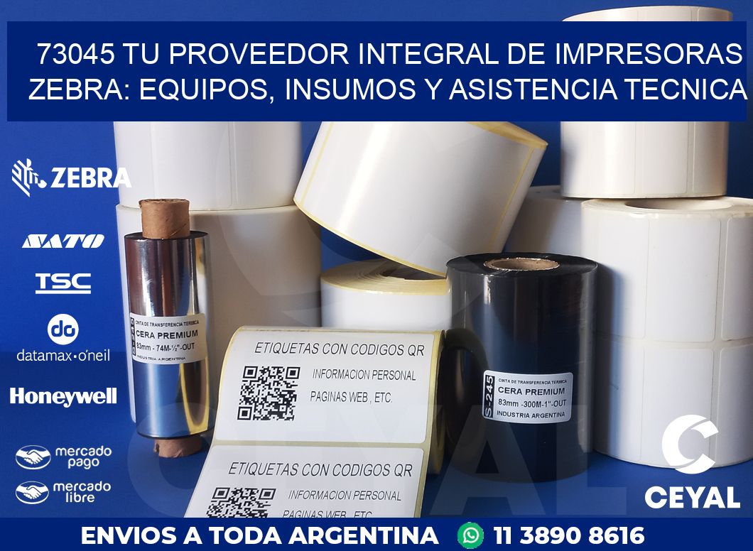 73045 TU PROVEEDOR INTEGRAL DE IMPRESORAS ZEBRA: EQUIPOS, INSUMOS Y ASISTENCIA TECNICA