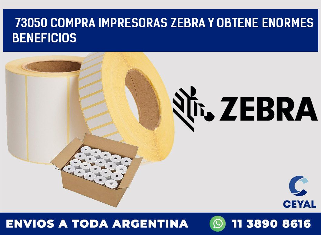 73050 COMPRA IMPRESORAS ZEBRA Y OBTENE ENORMES BENEFICIOS