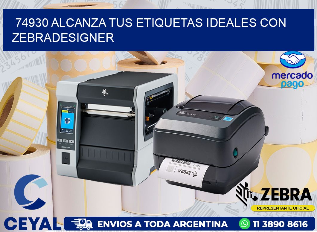 74930 ALCANZA TUS ETIQUETAS IDEALES CON ZEBRADESIGNER