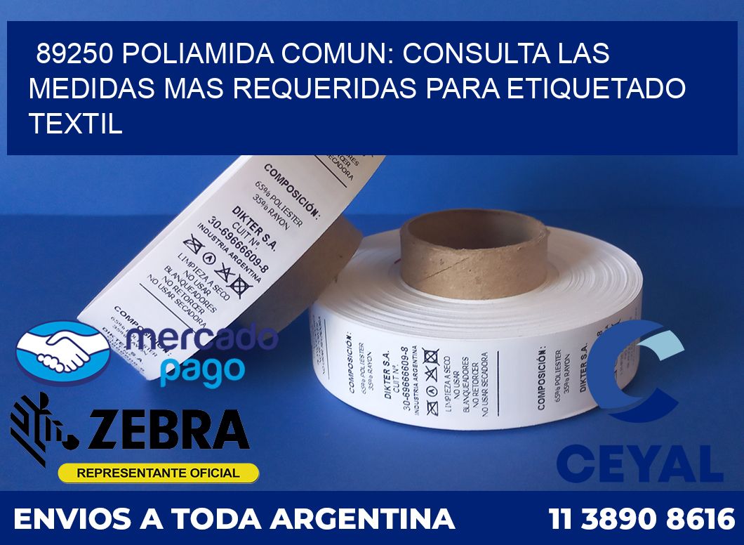 89250 POLIAMIDA COMUN: CONSULTA LAS MEDIDAS MAS REQUERIDAS PARA ETIQUETADO TEXTIL