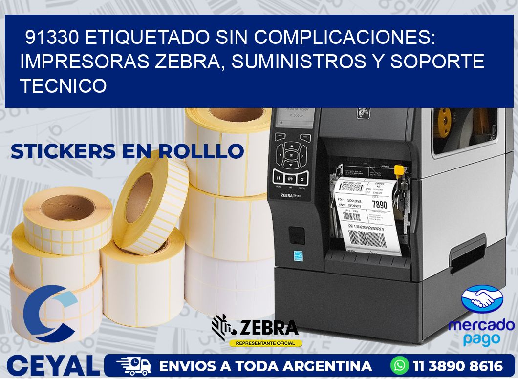 91330 ETIQUETADO SIN COMPLICACIONES: IMPRESORAS ZEBRA, SUMINISTROS Y SOPORTE TECNICO