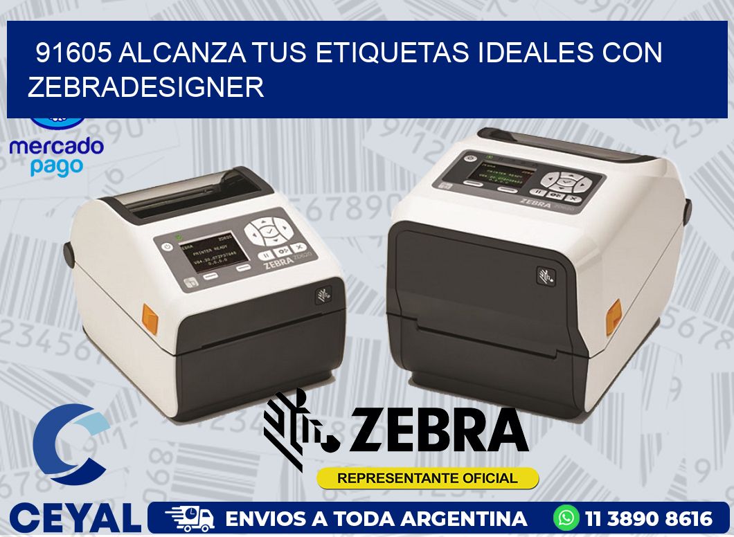 91605 ALCANZA TUS ETIQUETAS IDEALES CON ZEBRADESIGNER