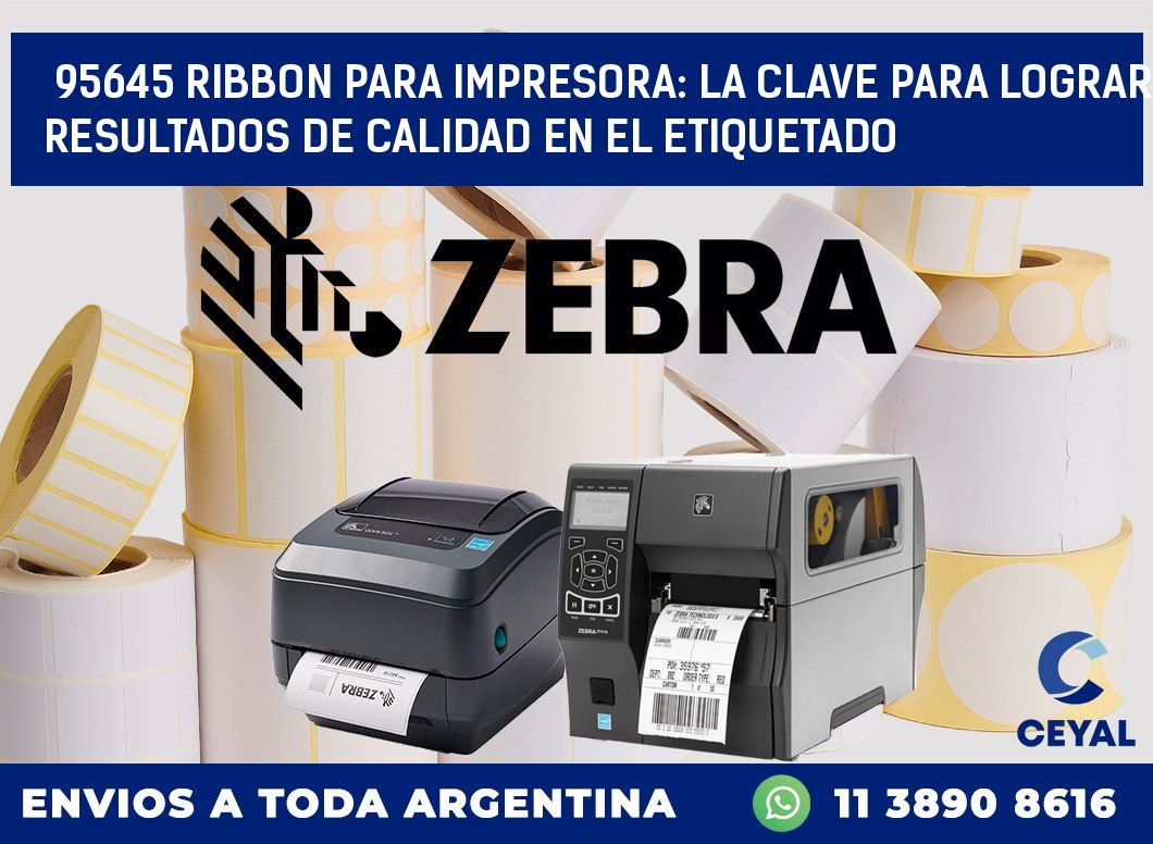 95645 RIBBON PARA IMPRESORA: LA CLAVE PARA LOGRAR RESULTADOS DE CALIDAD EN EL ETIQUETADO
