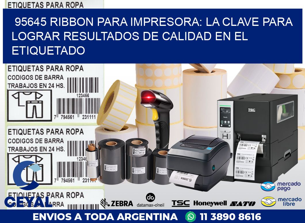 95645 RIBBON PARA IMPRESORA: LA CLAVE PARA LOGRAR RESULTADOS DE CALIDAD EN EL ETIQUETADO