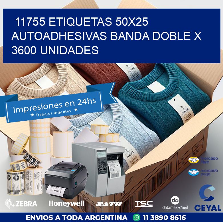 11755 ETIQUETAS 50X25 AUTOADHESIVAS BANDA DOBLE X 3600 UNIDADES