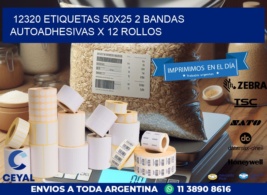 12320 ETIQUETAS 50X25 2 BANDAS AUTOADHESIVAS X 12 ROLLOS