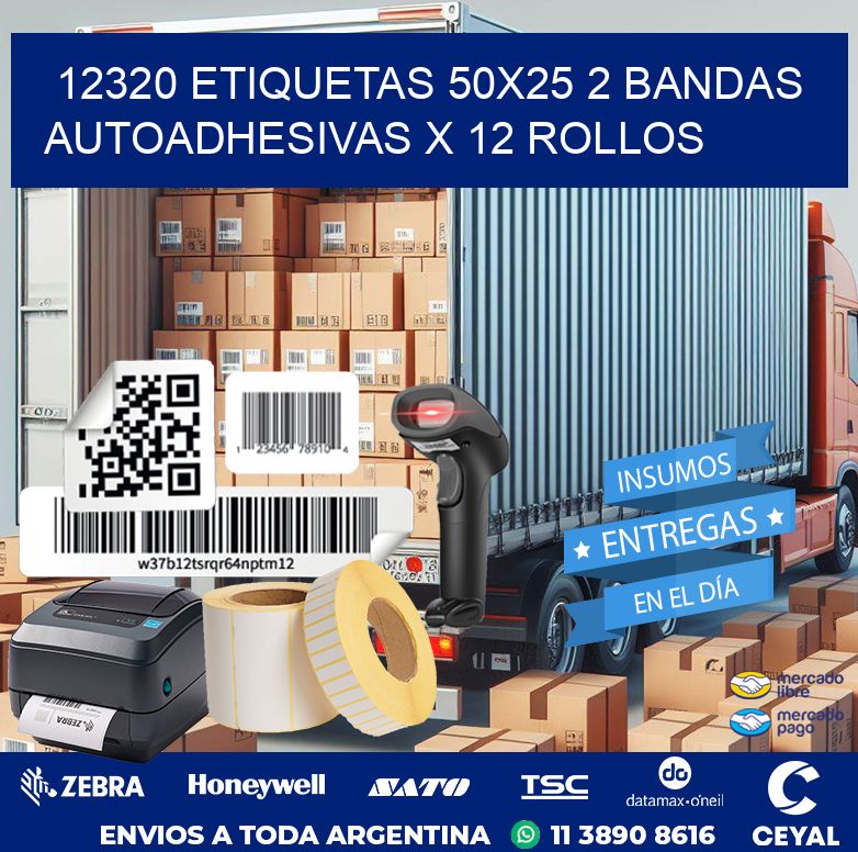 12320 ETIQUETAS 50X25 2 BANDAS AUTOADHESIVAS X 12 ROLLOS