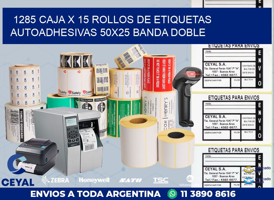1285 CAJA X 15 ROLLOS DE ETIQUETAS AUTOADHESIVAS 50X25 BANDA DOBLE