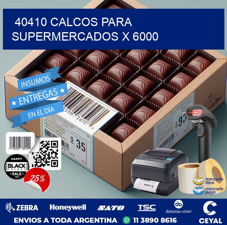 40410 CALCOS PARA SUPERMERCADOS X 6000