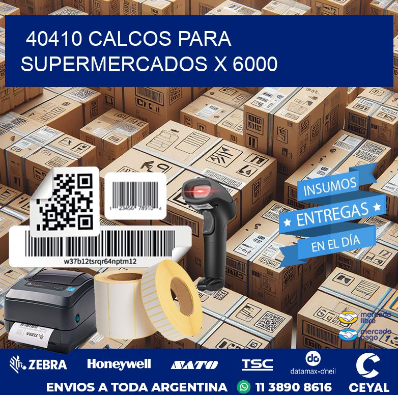 40410 CALCOS PARA SUPERMERCADOS X 6000