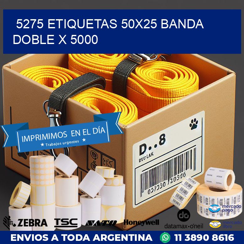 5275 ETIQUETAS 50X25 BANDA DOBLE X 5000