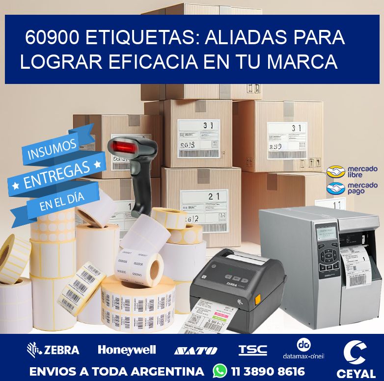 60900 ETIQUETAS: ALIADAS PARA LOGRAR EFICACIA EN TU MARCA