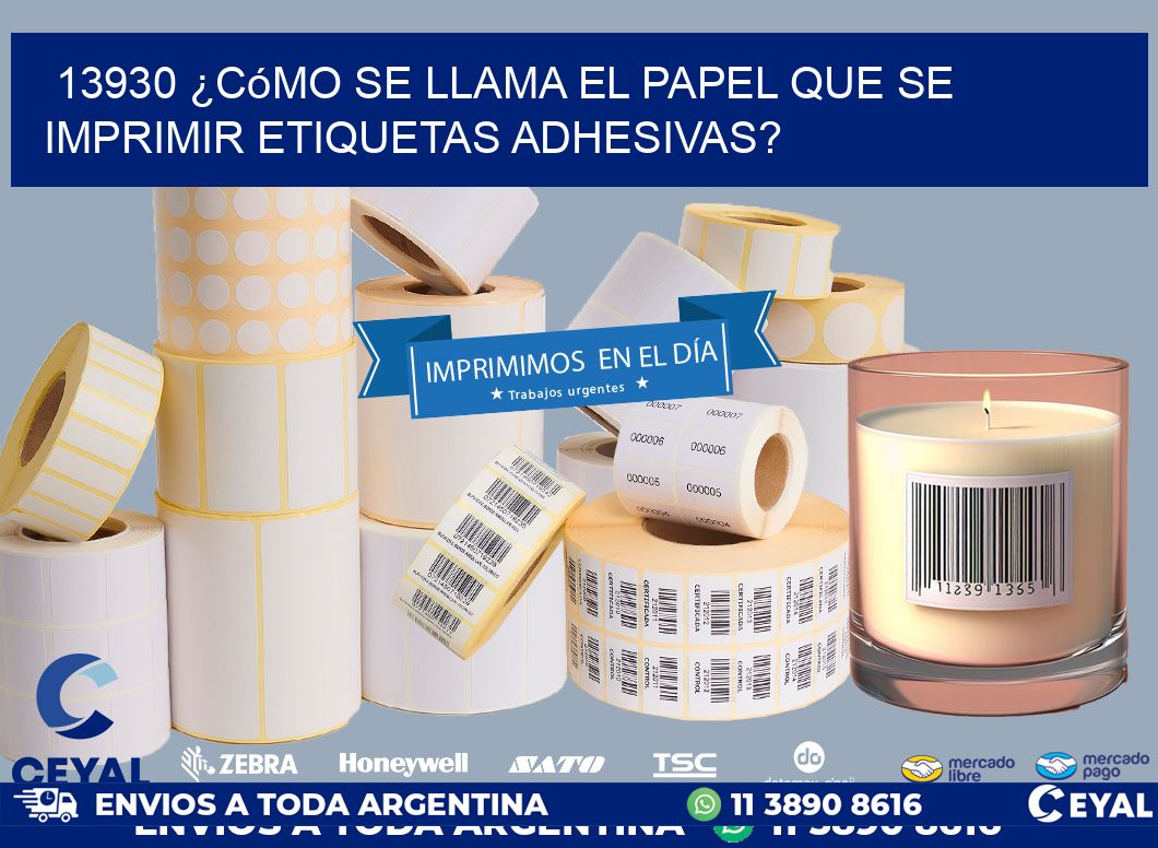 13930 ¿Cómo se llama el papel que se imprimir etiquetas adhesivas?