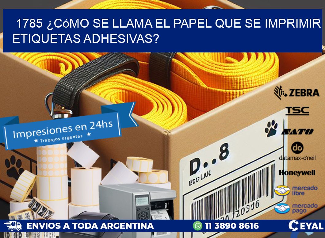 1785 ¿Cómo se llama el papel que se imprimir etiquetas adhesivas?