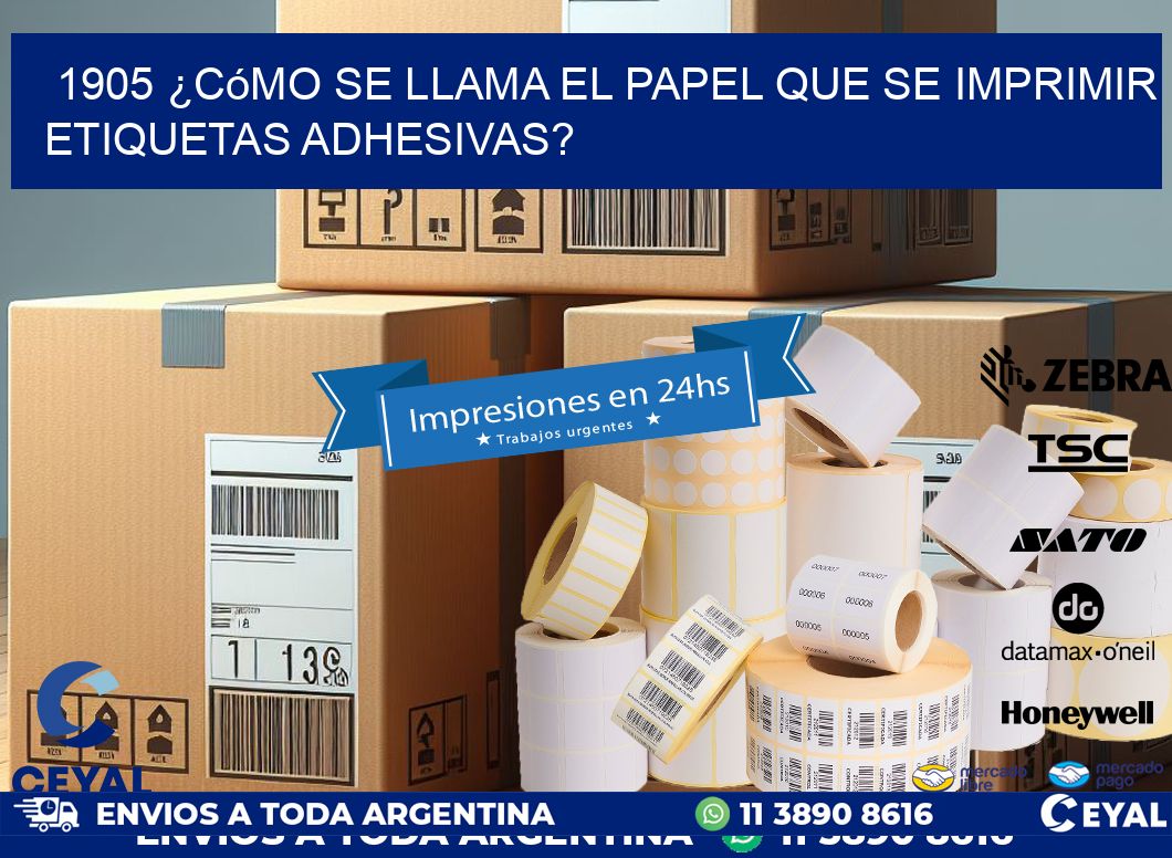 1905 ¿Cómo se llama el papel que se imprimir etiquetas adhesivas?