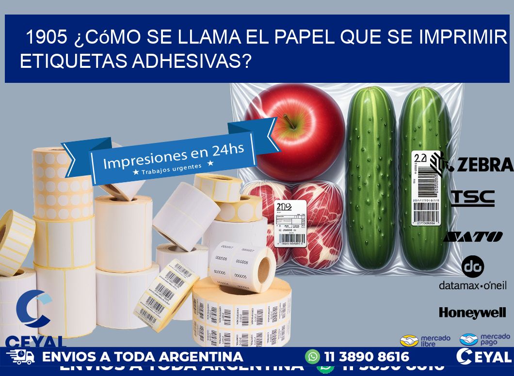 1905 ¿Cómo se llama el papel que se imprimir etiquetas adhesivas?