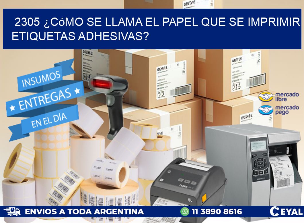 2305 ¿Cómo se llama el papel que se imprimir etiquetas adhesivas?