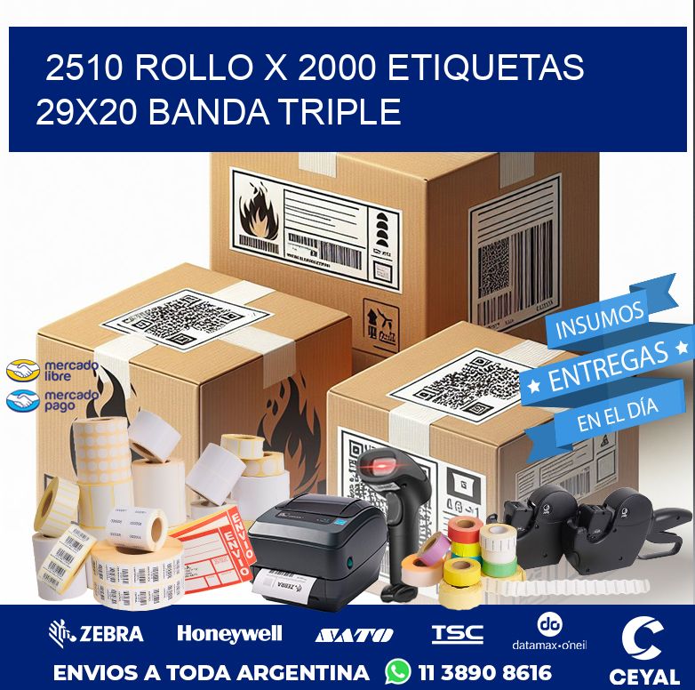 2510 ROLLO X 2000 ETIQUETAS 29X20 BANDA TRIPLE