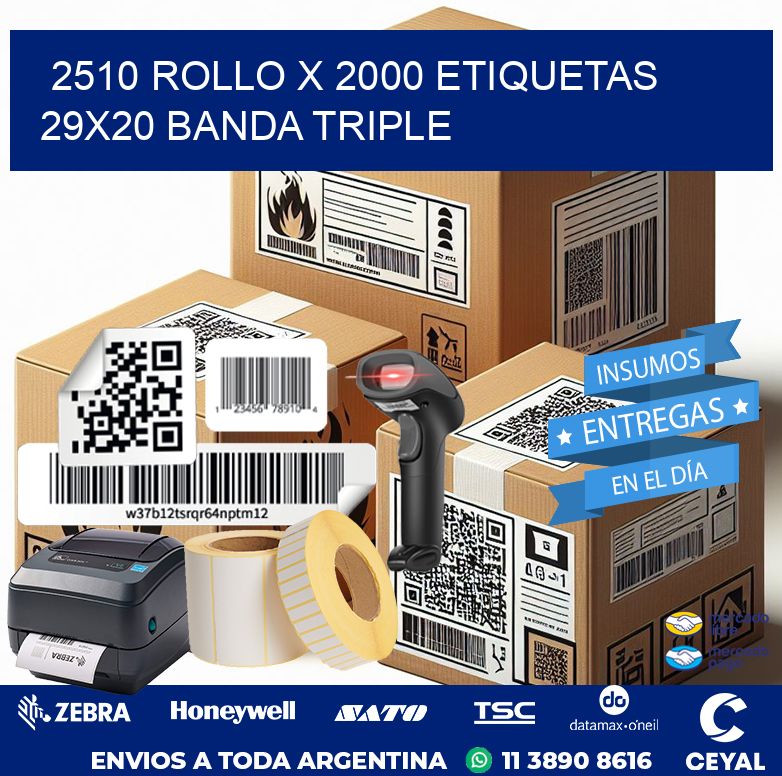 2510 ROLLO X 2000 ETIQUETAS 29X20 BANDA TRIPLE