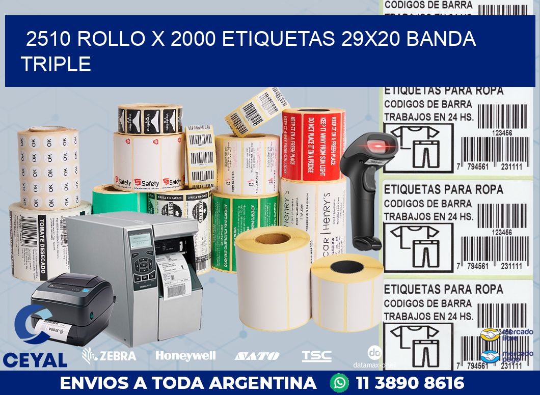 2510 ROLLO X 2000 ETIQUETAS 29X20 BANDA TRIPLE