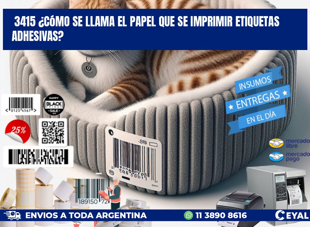 3415 ¿Cómo se llama el papel que se imprimir etiquetas adhesivas?