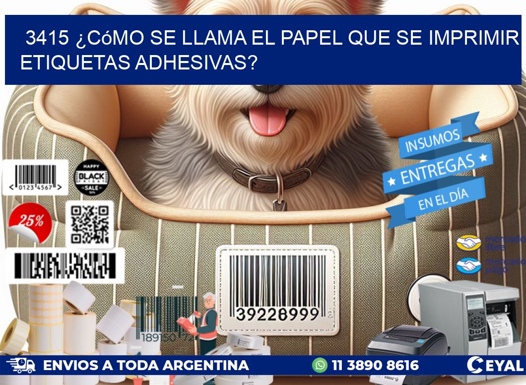 3415 ¿Cómo se llama el papel que se imprimir etiquetas adhesivas?
