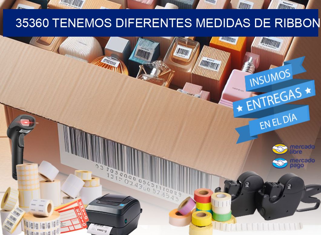 35360 TENEMOS DIFERENTES MEDIDAS DE RIBBON