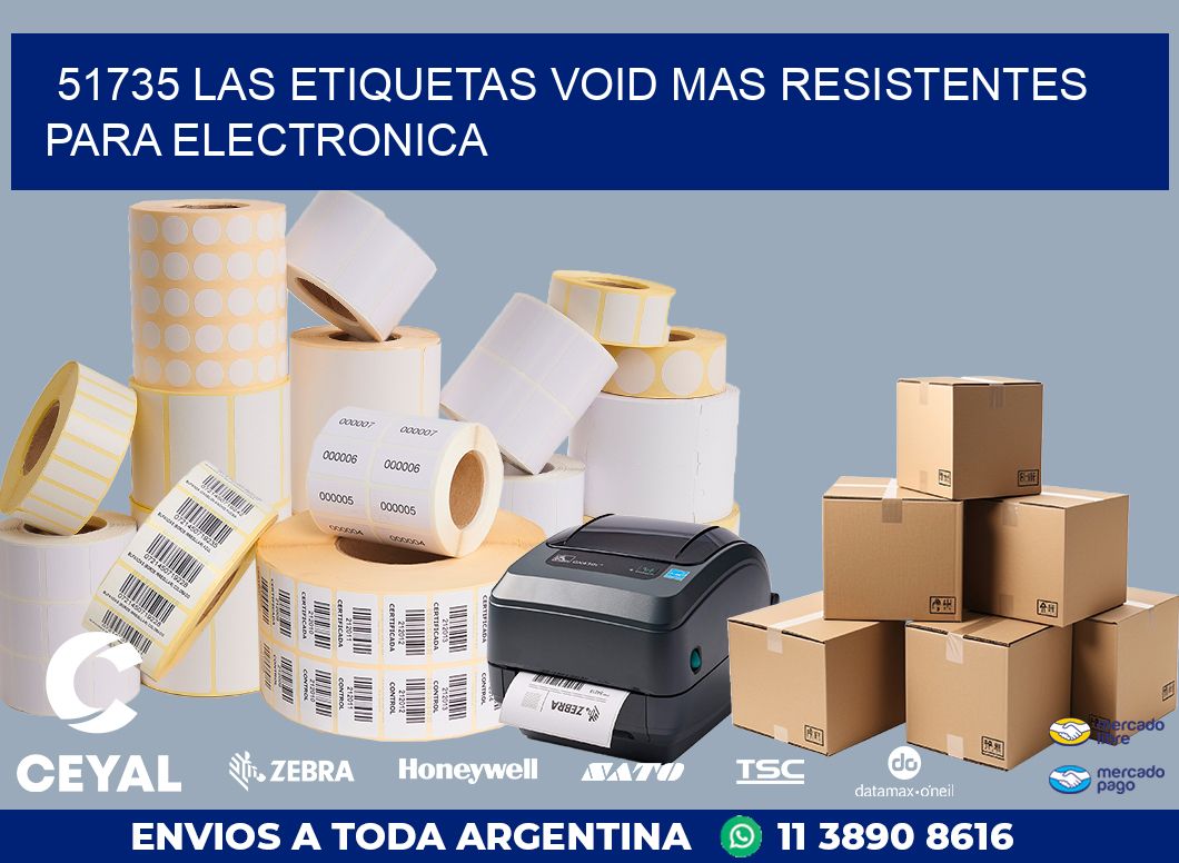 51735 LAS ETIQUETAS VOID MAS RESISTENTES PARA ELECTRONICA