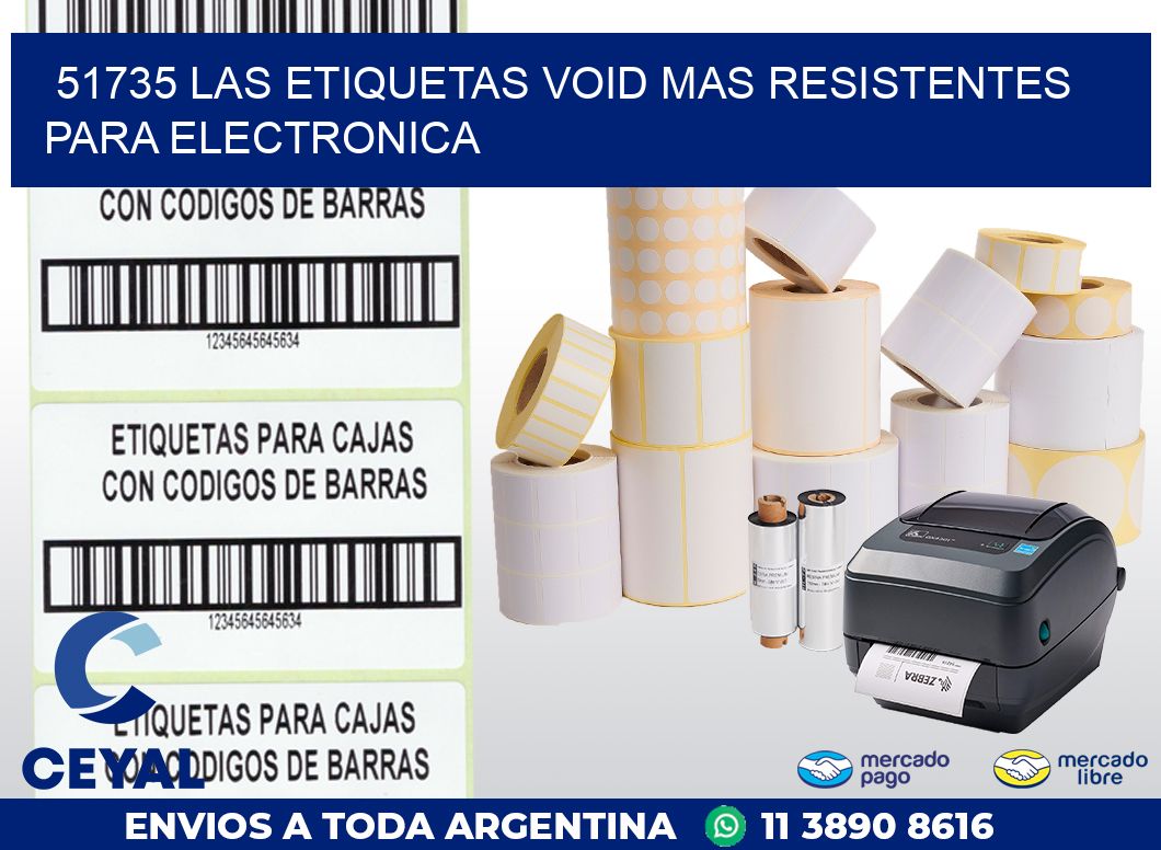 51735 LAS ETIQUETAS VOID MAS RESISTENTES PARA ELECTRONICA