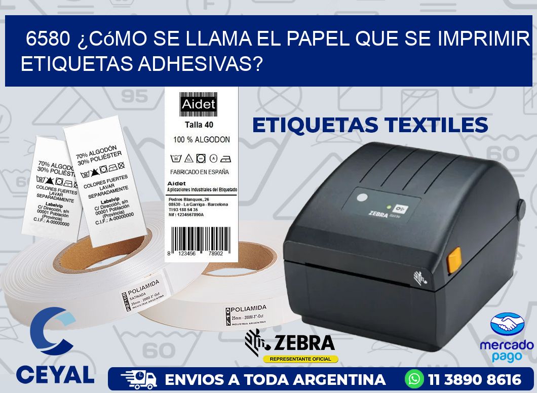 6580 ¿Cómo se llama el papel que se imprimir etiquetas adhesivas?