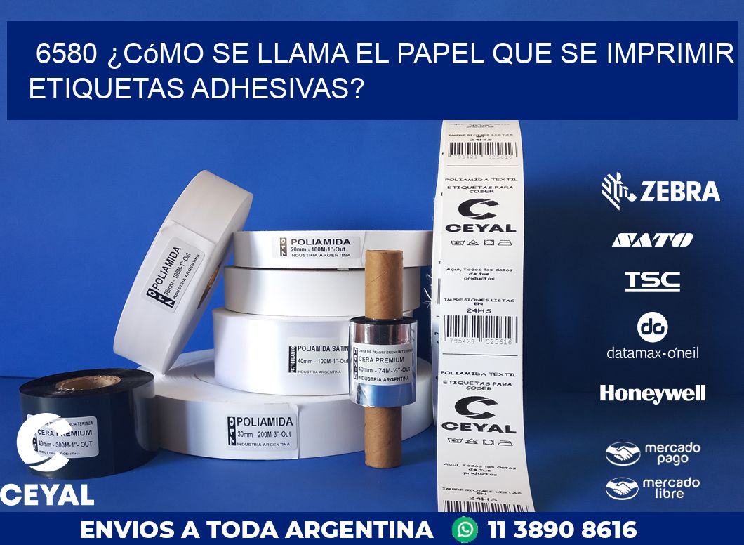 6580 ¿Cómo se llama el papel que se imprimir etiquetas adhesivas?