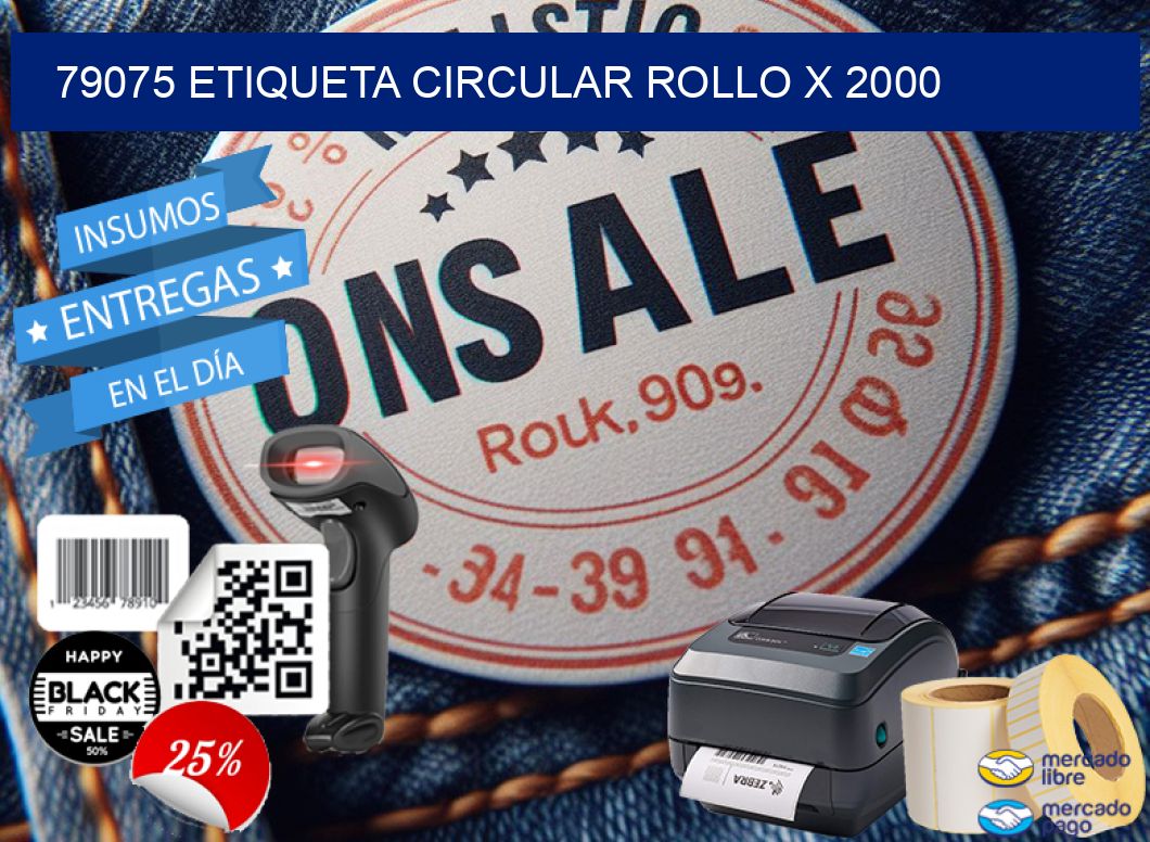 79075 ETIQUETA CIRCULAR ROLLO X 2000