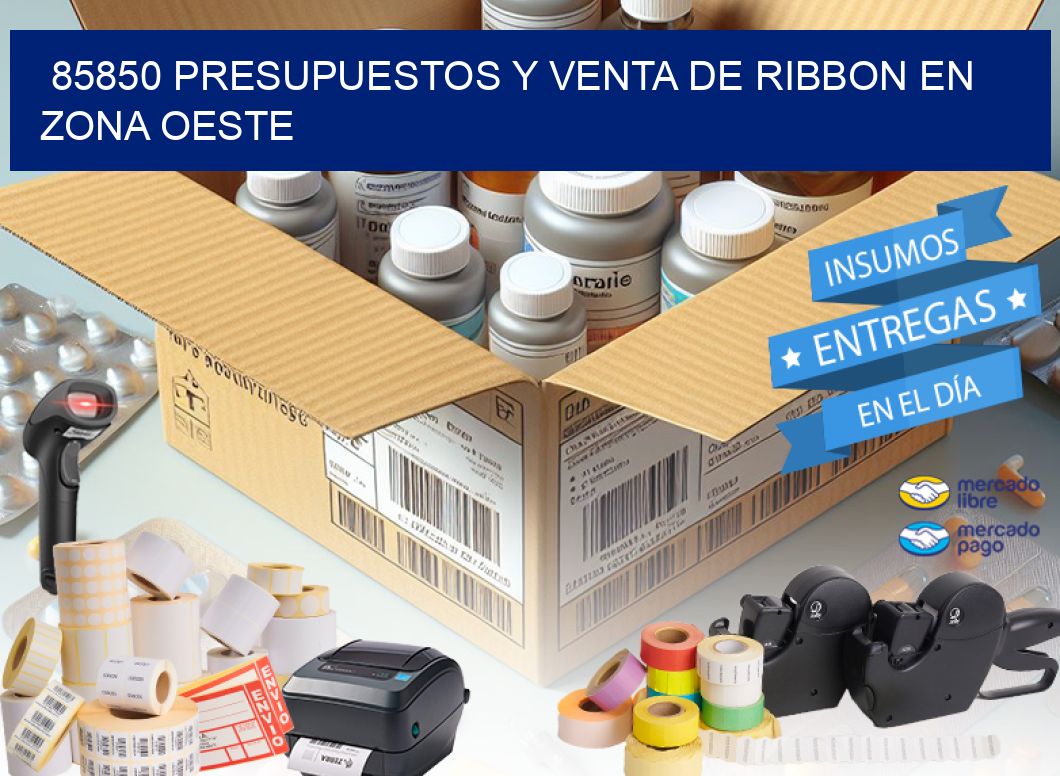 85850 PRESUPUESTOS Y VENTA DE RIBBON EN ZONA OESTE