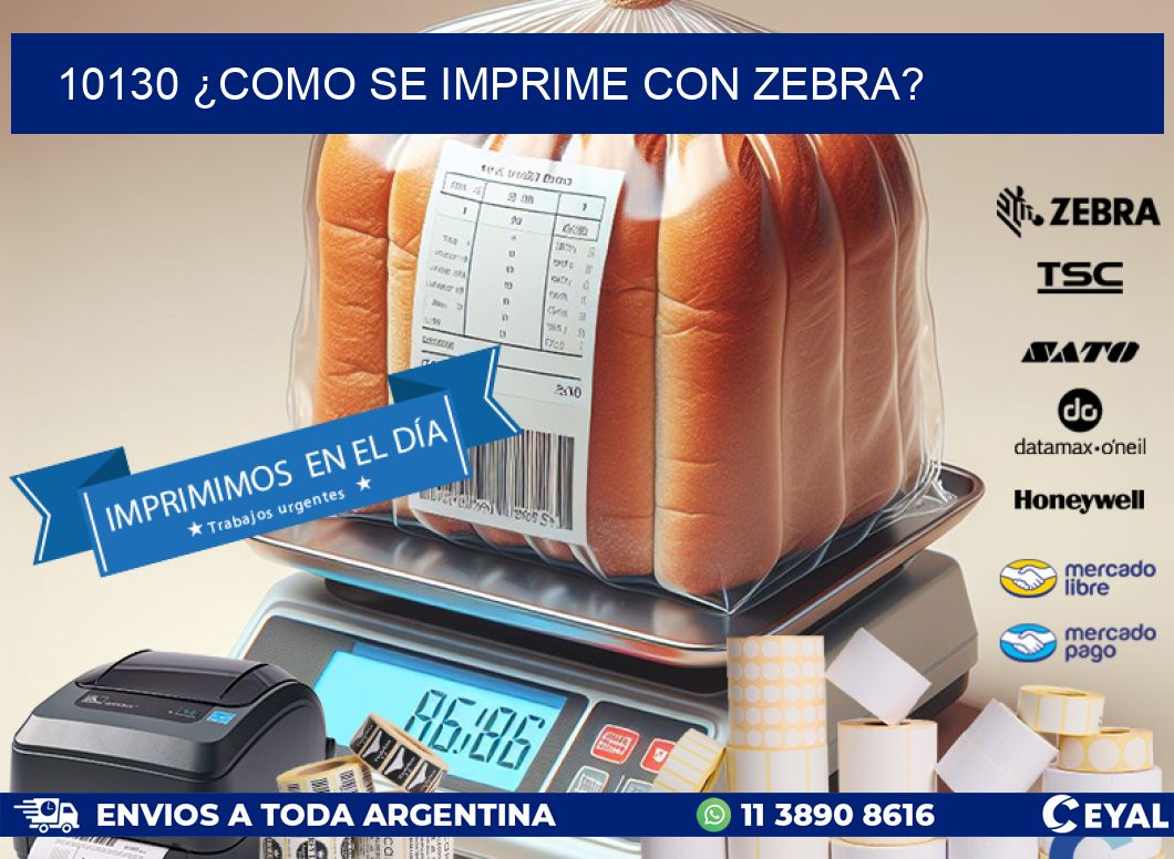 10130 ¿COMO SE IMPRIME CON ZEBRA?