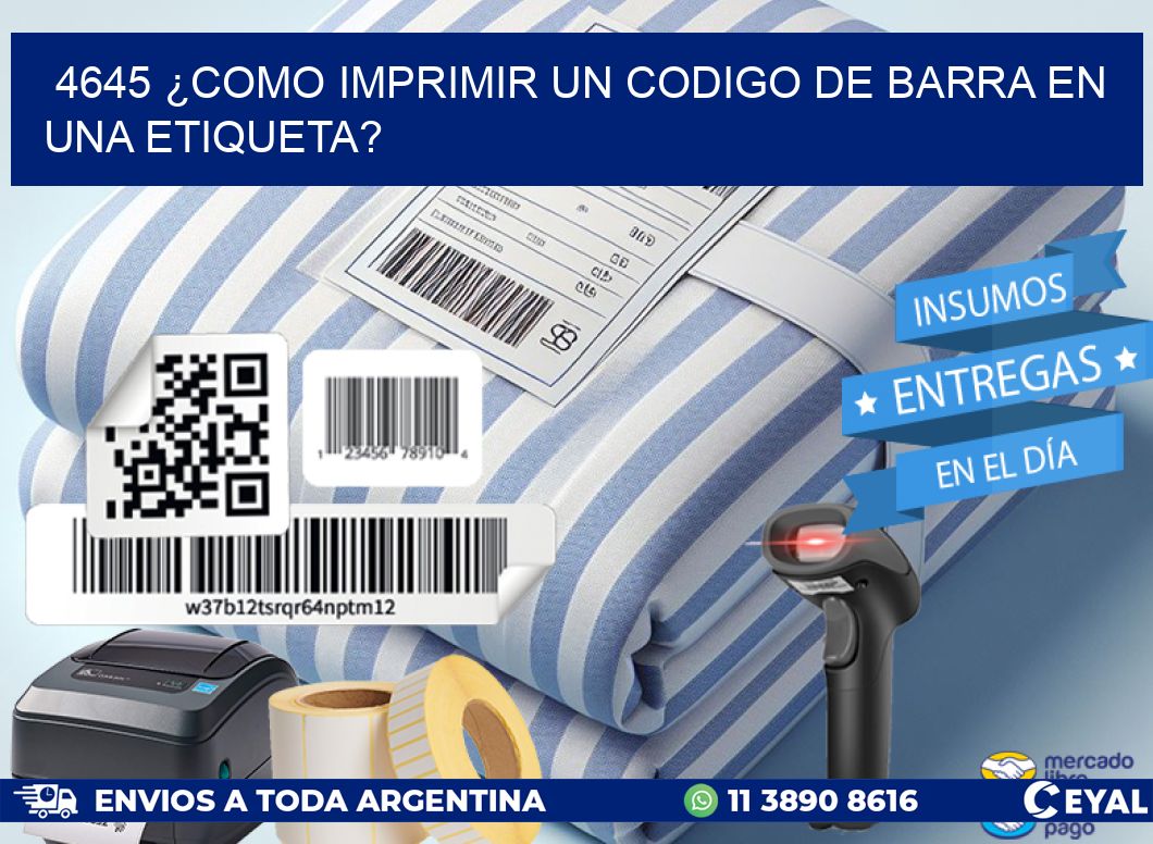 4645 ¿COMO IMPRIMIR UN CODIGO DE BARRA EN UNA ETIQUETA?