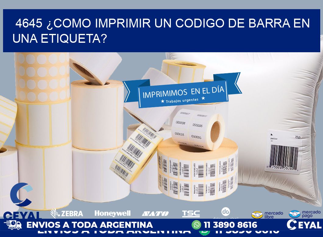 4645 ¿COMO IMPRIMIR UN CODIGO DE BARRA EN UNA ETIQUETA?