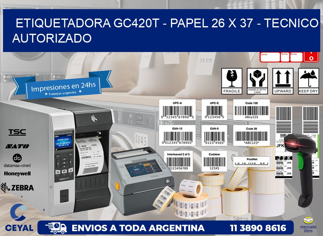 ETIQUETADORA GC420T - PAPEL 26 x 37 - TECNICO AUTORIZADO