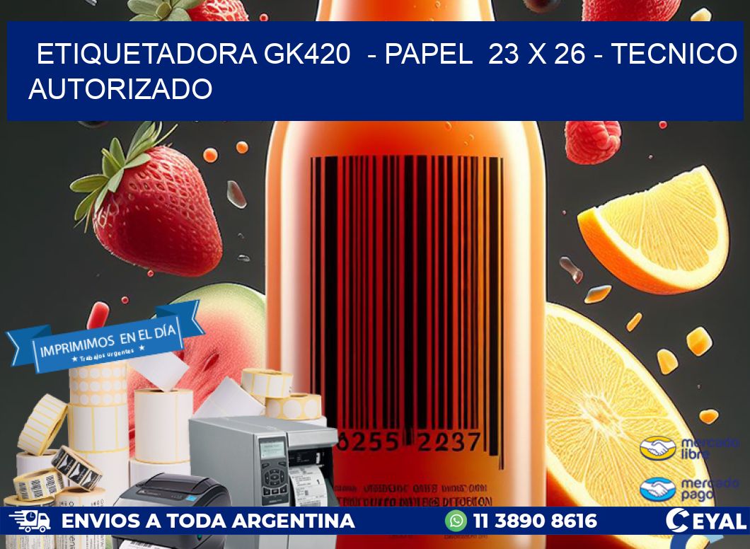 ETIQUETADORA GK420  - PAPEL  23 x 26 - TECNICO AUTORIZADO