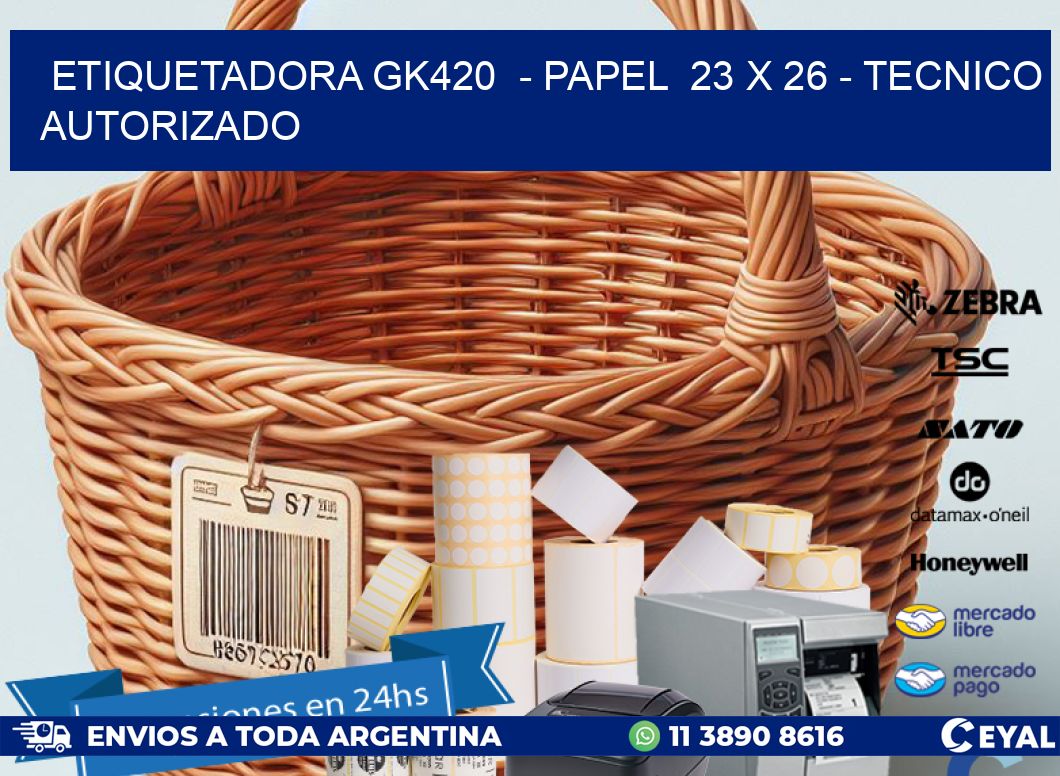 ETIQUETADORA GK420  - PAPEL  23 x 26 - TECNICO AUTORIZADO