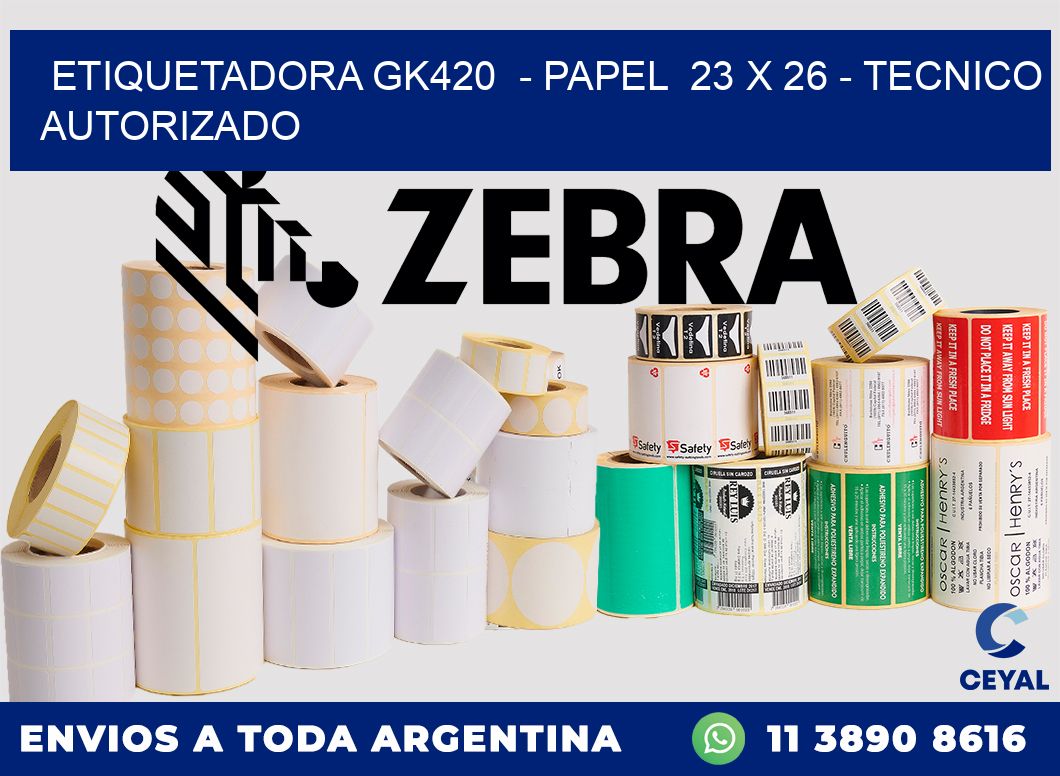 ETIQUETADORA GK420  - PAPEL  23 x 26 - TECNICO AUTORIZADO