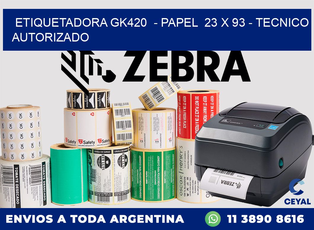 ETIQUETADORA GK420  - PAPEL  23 x 93 - TECNICO AUTORIZADO