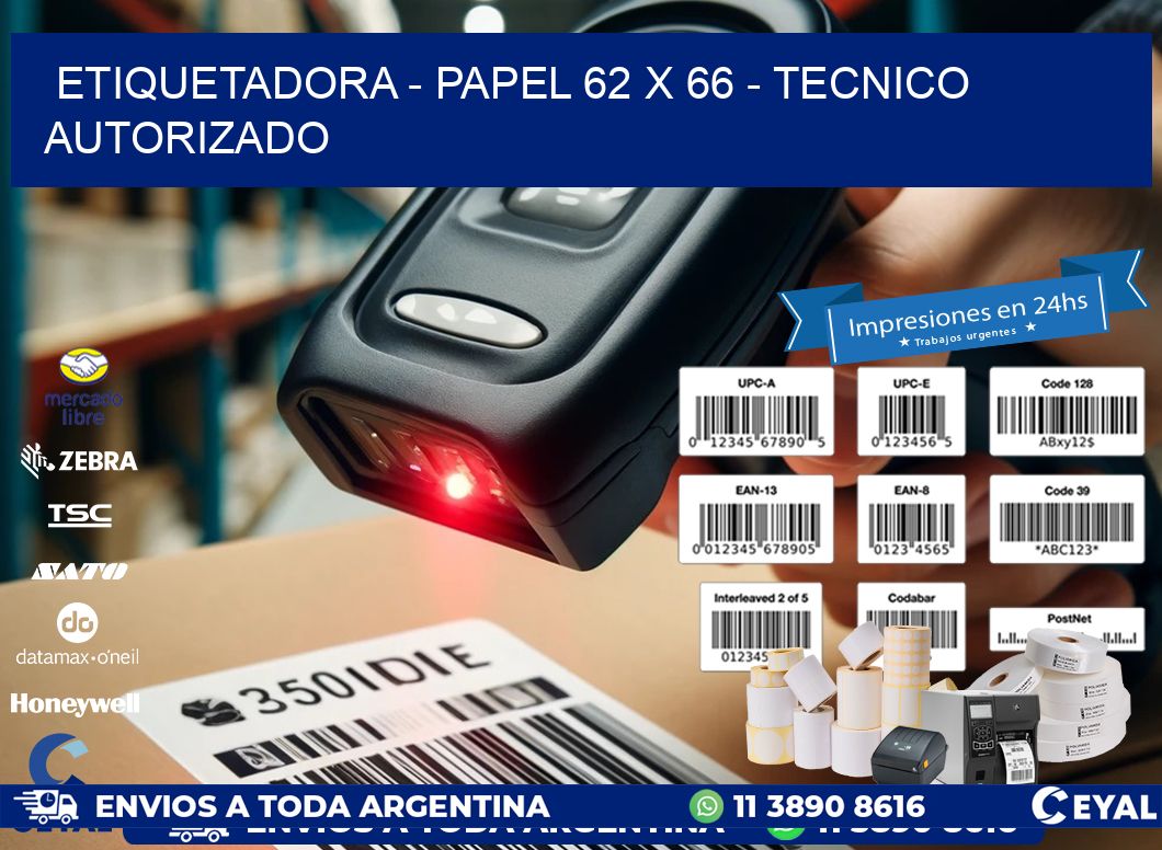 ETIQUETADORA - PAPEL 62 x 66 - TECNICO AUTORIZADO