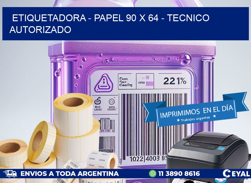 ETIQUETADORA - PAPEL 90 x 64 - TECNICO AUTORIZADO