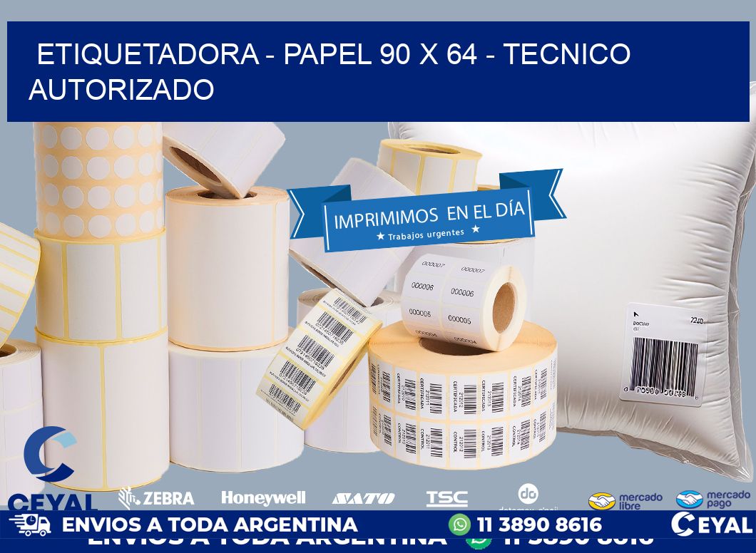 ETIQUETADORA - PAPEL 90 x 64 - TECNICO AUTORIZADO