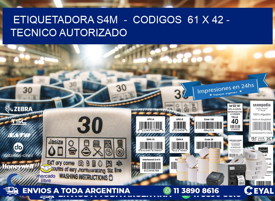 ETIQUETADORA S4M  –  CODIGOS  61 x 42 – TECNICO AUTORIZADO